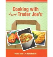 Cooking With All Things Trader Joe's