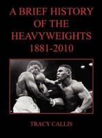 A Brief History of the Heavyweights, 1881-2010