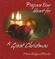 Prepare Your Heart for a Great Christmas