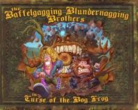 Baffelgagging Blundernagging Brothers in the Curse of the Bog Frog