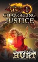 Ascending Mage 1: Changeling Justice: A Modern Fantasy Thriller
