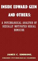 Inside Edward Gein and Others: A Psychological Analysis of Sexually Motivated Seriall Homicide