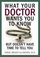 What Your Doctor Wants You to Know but Doesn't Have Time to Tell You