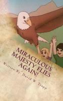 Miraculous Majesty Flies Again