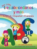 Dra. Little, Tres Abecedarios Y Mas, English Espanol Francais