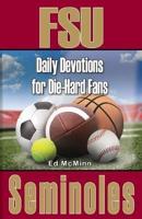 Daily Devotions for Die-Hard Fans FSU Seminoles