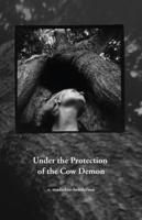 Under The Protection Of The Cow Demon: Dispatches From The Unexpected World
