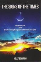 Signs of the Times, the New Ark & The Coming Kingdom of the Divine Will