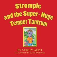 Stromple and the Super-Huge Temper Tantrum