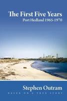 The First Five Years: Port Hedland 1965-1970