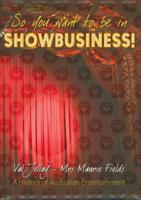 So You Want to Be in Showbusiness!