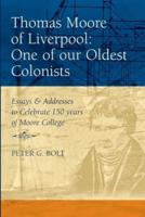 Thomas Moore of Liverpool: One of our Oldest Colonists. Essays & Addresses to Celebrate 150 years of Moore College