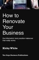 How to renovate your business : the information best practice makeover that really works