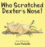 Who Scratched Dexter's Nose?