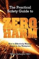 The Practical Safety Guide To Zero Harm