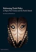 REFORMING TRADE POLICY IN PAPUA NEW GUINEA AND THE PACIFIC ISLANDS