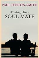 Finding Your Soul Mate: A guide to finding someone to share your life journey.