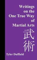 Writings on the One True Way of Martial Arts