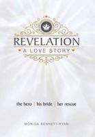 REVELATION A Love Story: The Hero - His Bride - Her Rescue