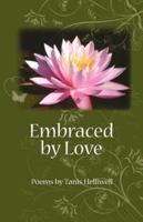 Embraced by Love: Poems by Tanis Helliwell