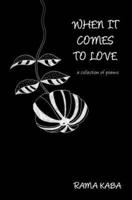 When It Comes to Love: a collection of poems