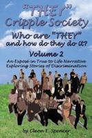 They Cripple Society Who Are They and How Do They Do It? Volume 2: An Expose in True to Life Narrative Exploring Stories of Discrimination