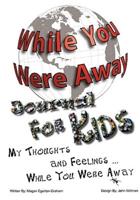 While You Were Away:  Absence Journal for Children