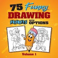 75 Funny Drawing Prompts with Options: Perfect for Artists Who Want to Improve Their Character Design Skills.