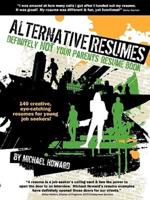 Alternative Resumes: Definitely Not Your Parents' Resume Book!