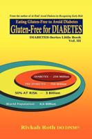 Gluten-Free for Diabetes : Eating gluten-free to avoid diabetes