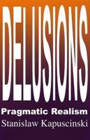 DELUSIONS - Pragmatic Realism