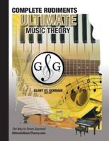 Complete Rudiments Workbook - Ultimate Music Theory: Complete Music Theory Workbook (Ultimate Music Theory) includes UMT Guide & Chart, 12 Step-by-Step Lessons, Plus 12 Review Tests to Dramatically Increase Retention!