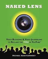 Naked Lens: Video Blogging & Video Journaling to Reclaim the You in Youtube