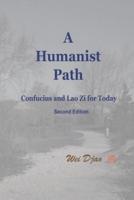 A Humanist Path : Confucius and Lao Zi for Today