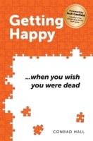 Getting Happy: ...when you wish you were dead