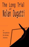 The Long Trial of Nolan Dugatti