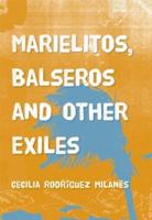 Marielitos, Balseros and Other Exiles