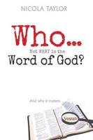 Who...Not What Is the Word of God?: And Why It Matters