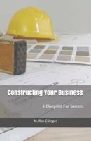 Constructing Your Business