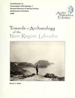 Towards an Archaeology of the Nain Region, Labrador