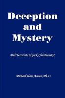 Deception and Mystery - Did Terrorists Hijack Christianity?