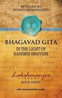 Bhagavad Gītā: In the Light of Kashmir Shaivism