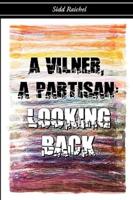A Vilner, a Partisan: Looking Back