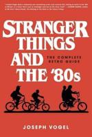 Stranger Things and the '80S