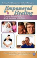 Empowered Healing: Creating Quality of Life While Journeying with Cancer