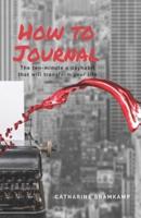 How to Journal: The 10 minute habit that will transform your life