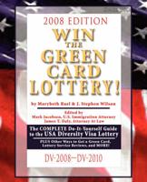 Win the Green Card Lottery! the Complete Do-It-Yourself Guide to the USA Diversity Visa Lottery, 2008 Edition