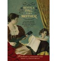 Never a PAL Like Mother - Vintage Songs & Photographs of the One Who's Alwa