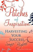 Patches of Inspiration - Harvesting Your Success