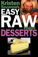 Kristen Suzanne's EASY Raw Vegan Desserts: Delicious & Easy Raw Food Recipes for Cookies, Pies, Cakes, Puddings, Mousses, Cobblers, Candies & Ice Creams